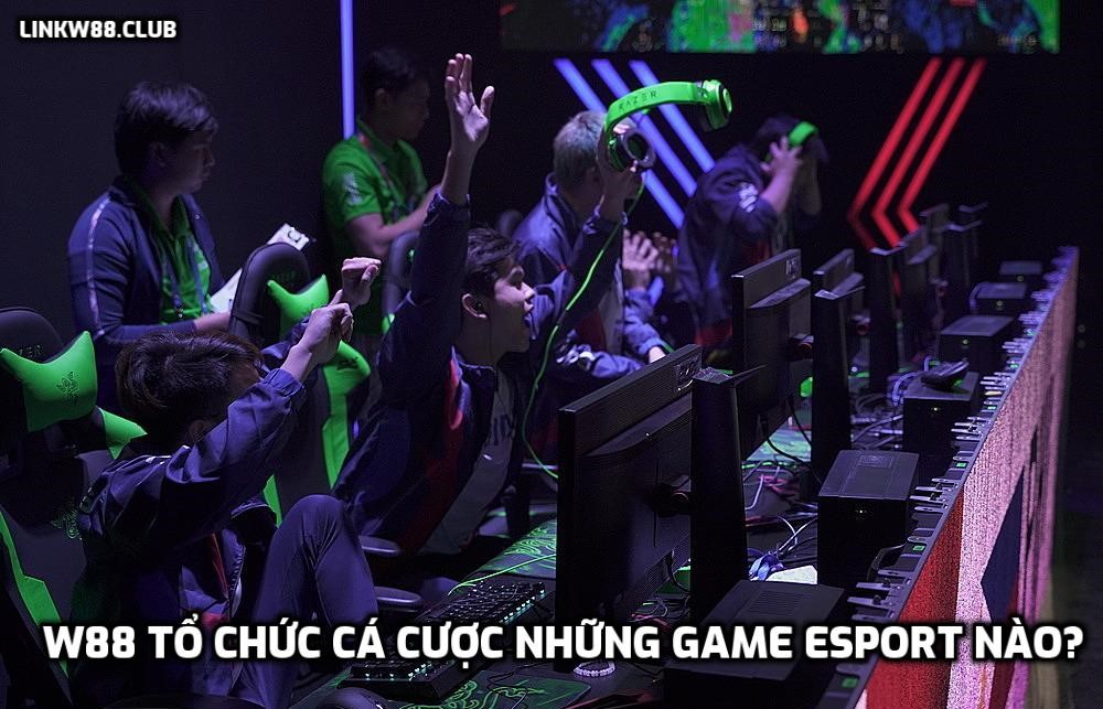 Cá cược Esport là gì? W88 tổ chức cá cược những game Esport nào?
