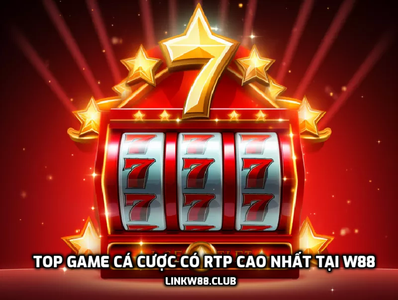 TOP game cá cược có RTP cao nhất tại W88