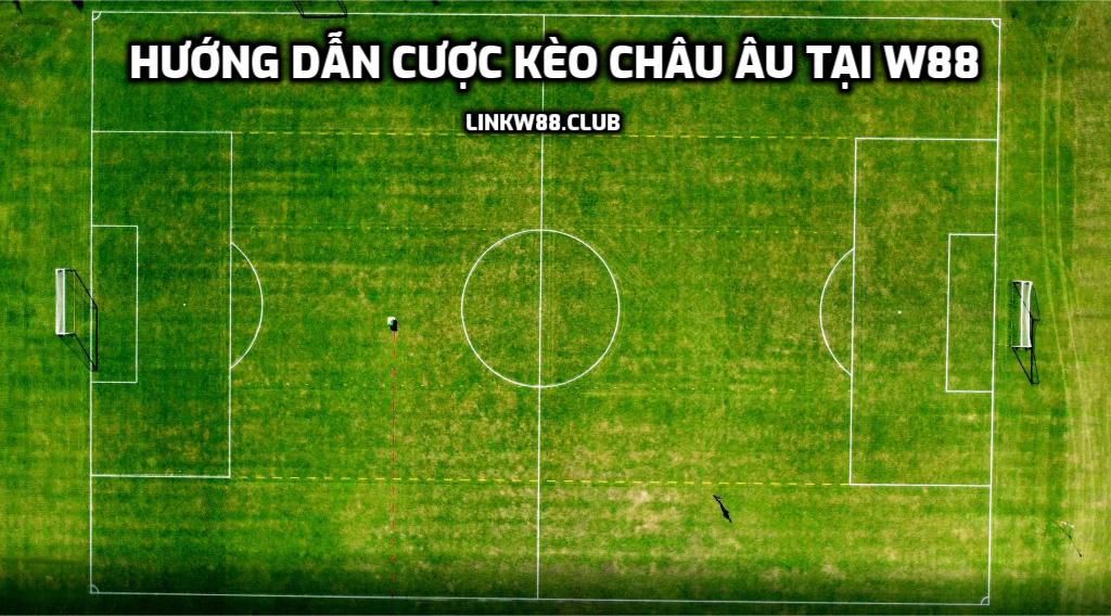 Kèo châu Âu là gì? Hướng dẫn cược kèo châu Âu tại W88