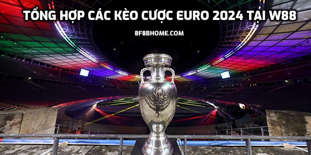Tổng hợp các kèo cược Euro 2024 tại W88