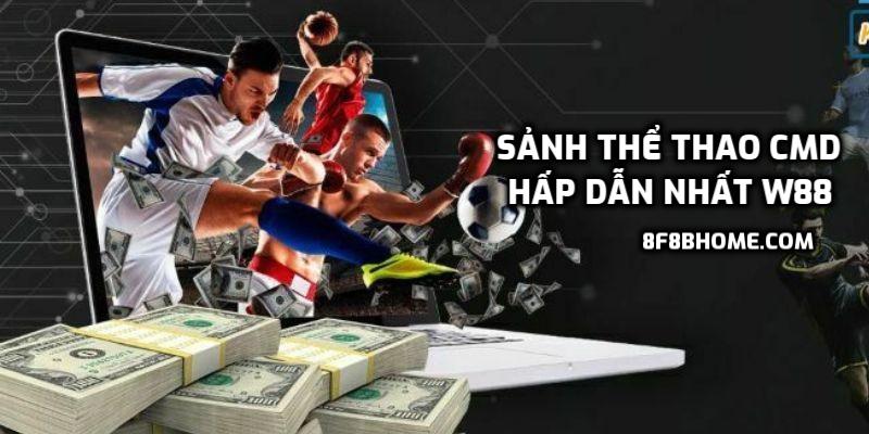 Thể thao CMD - Sảnh cá cược thể thao hấp dẫn nhất W88