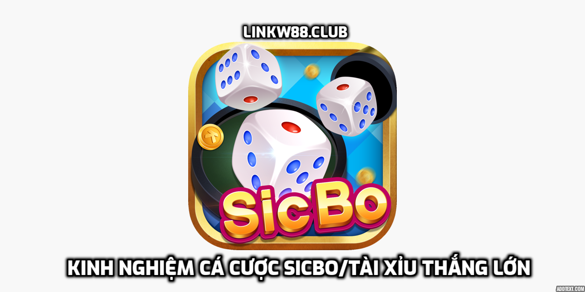 Kinh nghiệm cá cược Sicbo
