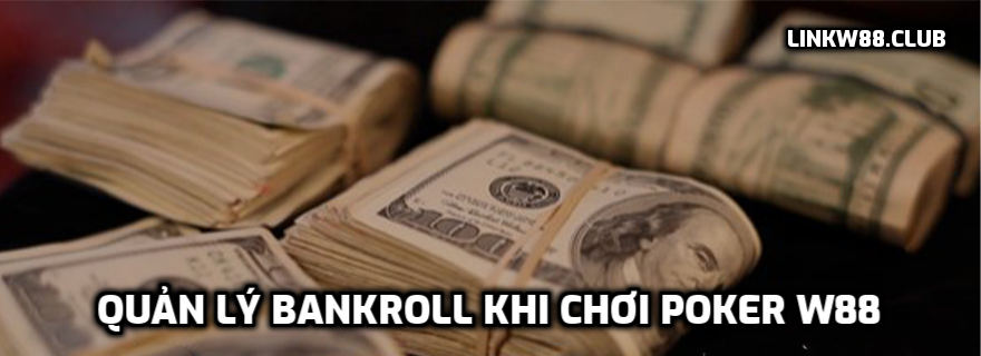 Quản lý bankroll khi chơi poker W88