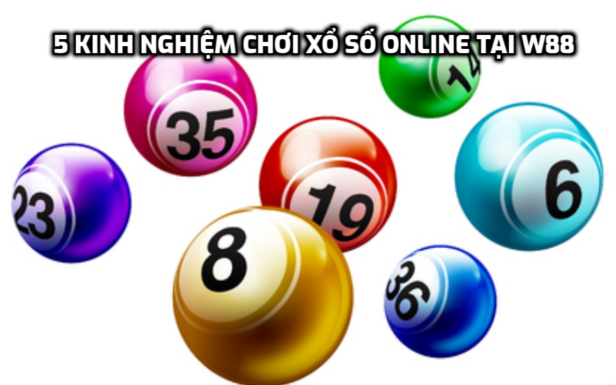 5 kinh nghiệm chơi xổ số online tại W88