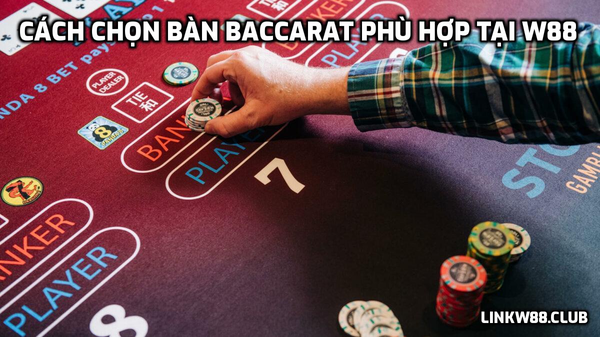 Cách chọn bàn Baccarat phù hợp tại W88