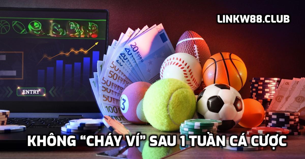 Không “cháy ví” sau 1 tuần cá cược