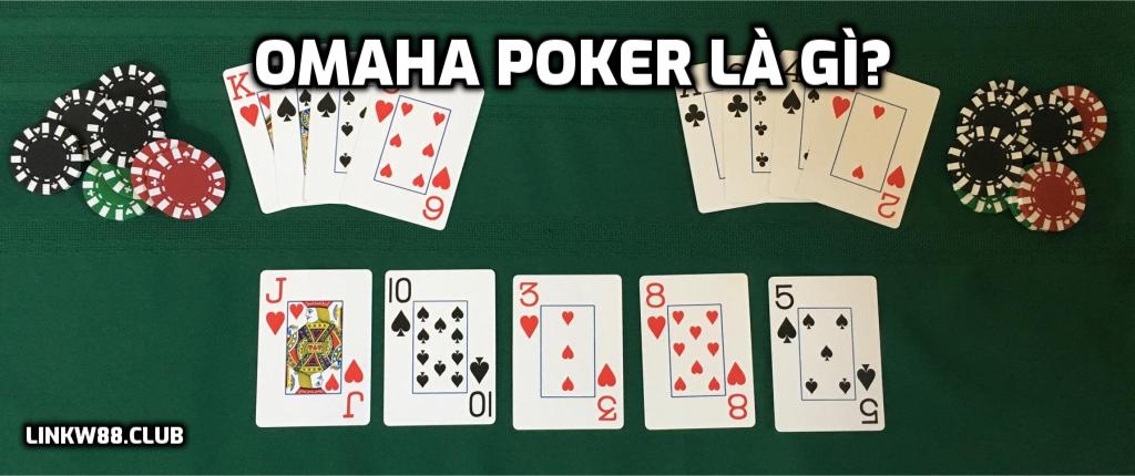 Omaha Poker là gì?