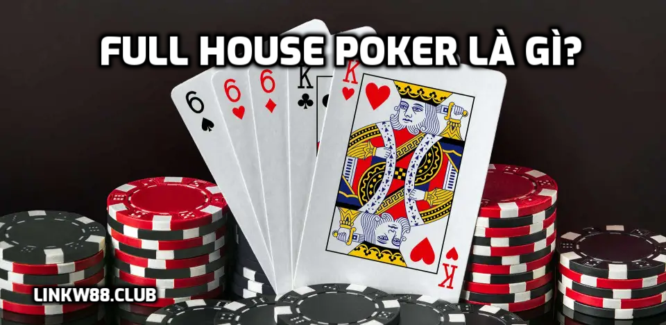 Full House Poker là gì?