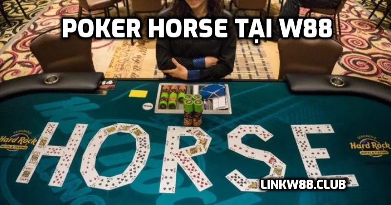 Poker HORSE tại W88