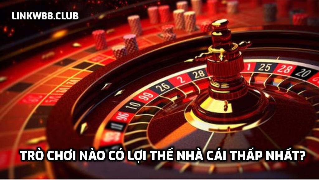 Trò chơi nào có lợi thế nhà cái thấp nhất?